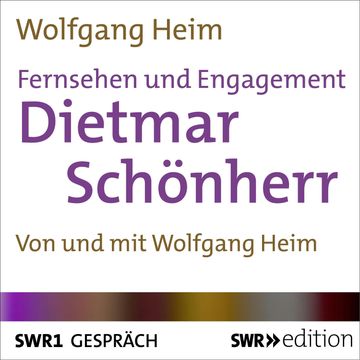 Fernsehen und Engagement: Dietmar Schönherr im Gespräch audiobook, Wolfgang Heim