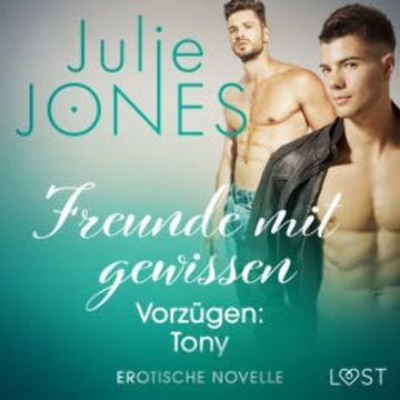 Freunde mit gewissen Vorzügen: Tony - Erotische Novelle audiobook, Julie Jones