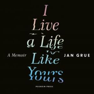 I Live a Life Like Yours, Jan Grue
