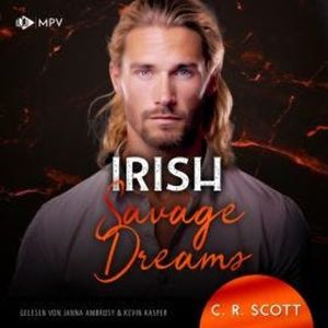 Irish Savage Dreams - Ireland Love, Band 4 (ungekürzt), C. R. Scott