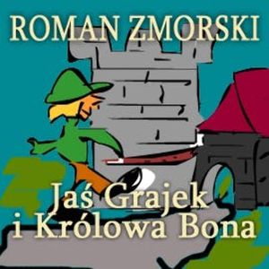 Jaś Grajek i królowa Bona, Roman Zmorski