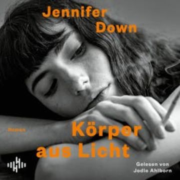Körper aus Licht audiobook, Jennifer Down