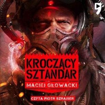 Kroczący Sztandar audiobook, Maciej Głowacki