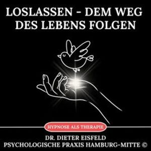 Loslassen - Dem Weg des Lebens folgen, Dr. Dieter Eisfeld