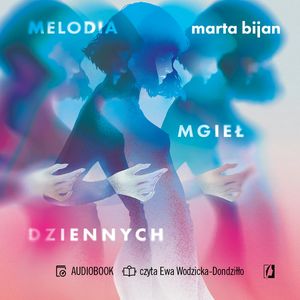 Melodia mgieł dziennych, Marta Bijan