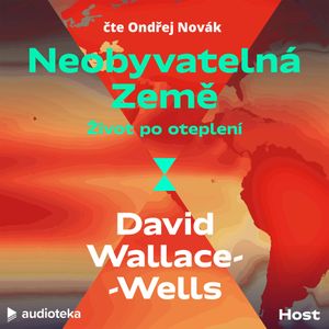 Neobyvatelná Země: Život po oteplení, David Wallace-Wells