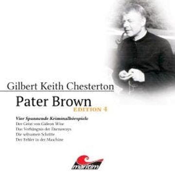 Pater Brown, Edition 4: Vier Spannende Kriminalhörspiele audiobook, Gilbert Keith Chesterton