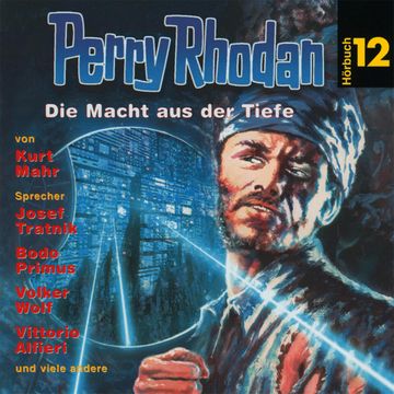 Die Macht aus der Tiefe (Perry Rhodan Hörspiel 12) audiobook, Kurt Mahr