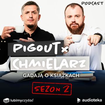 PigOut i Chmielarz gadają o książkach. Sezon 2 podcast