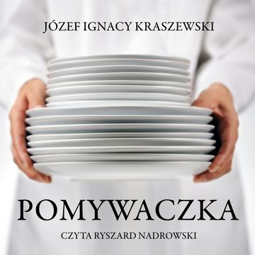 Pomywaczka audiobook, Józef Ignacy Kraszewski