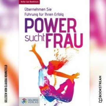 Power sucht Frau - Übernehmen Sie Führung für Ihren Erfolg (Ungekürzt) audiobook, Anke van Beekhuis