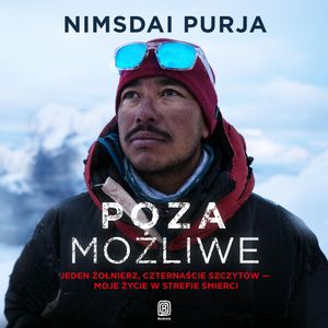 POZA MOŻLIWE. Jeden żołnierz, czternaście szczytów - moje życie w strefie śmierci, Nimsdai Purja