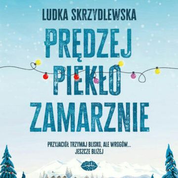 Prędzej piekło zamarznie audiobook, Ludka Skrzydlewska