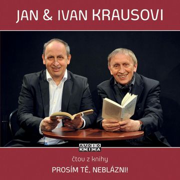 Prosím tě, neblázni! audiobook, Ivan Kraus