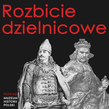 Rozbicie dzielnicowe. Saga rodu Piastów audiobook, Muzeum Historii Polski