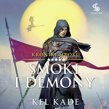 Smoki i demony. Kroniki mroku. Tom 5 audiobook, Kel Kade