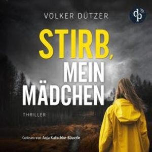 Stirb, mein Mädchen | Thriller Hörbuch - Funke & Stein ermitteln, Band 1 (Ungekürzt), Volker Dützer