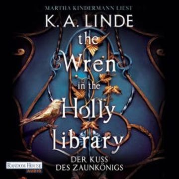 The Wren in the Holly Library  – Der Kuss des Zaunkönigs audiobook, K. A. Linde