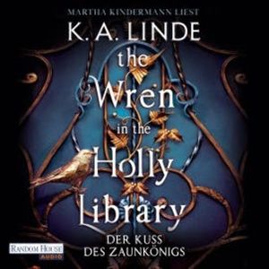 The Wren in the Holly Library – Der Kuss des Zaunkönigs, K. A. Linde