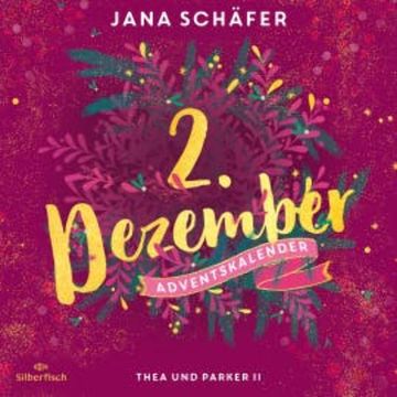 Thea und Parker II (Christmas Kisses. Ein Adventskalender 2) audiobook, Jana Schäfer