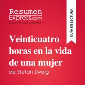 Veinticuatro horas en la vida de una mujer de Stefan Zweig (Guía de lectura), ResumenExpress