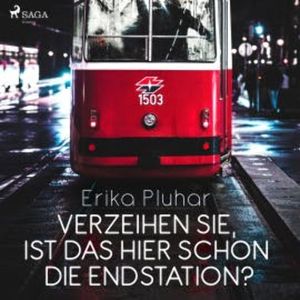 Verzeihen Sie, ist das hier schon die Endstation?, Erika Pluhar
