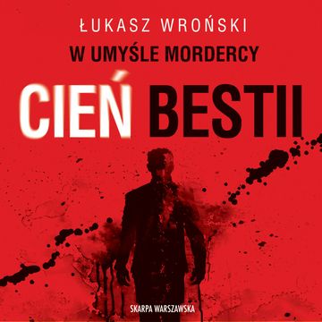 W umyśle mordercy. Cień bestii audiobook, Łukasz Wroński
