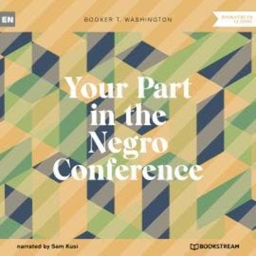 Your Part in the Negro Conference (Unabridged) audiobook, Booker T. Washington