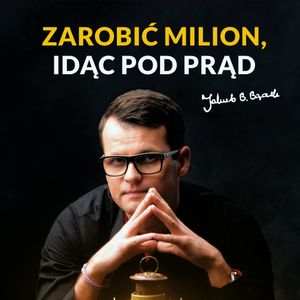 Zarobić milion, idąc pod prąd, Jakub B. Bączek