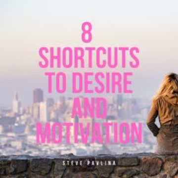 8 Shortcuts to Desire and Motivation audiobook, Steve Pavlina