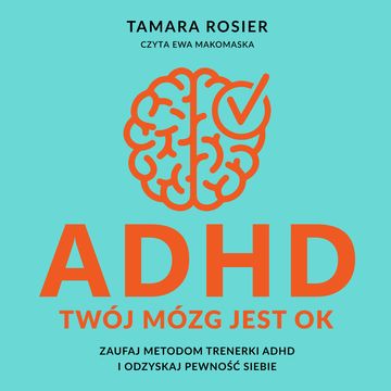 ADHD. Twój mózg jest OK audiobook, Tamara Rosier