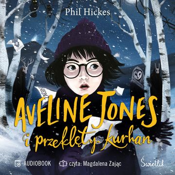 Aveline Jones i przeklęty kurhan. Tom 3 audiobook, Phil Hickes