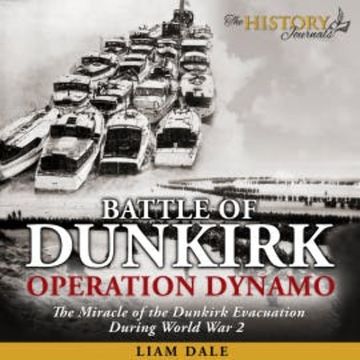Battle of Dunkirk: Operation Dynamo audiobook, Liam Dale