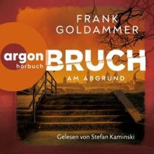 Bruch: Am Abgrund - Felix Bruch, Band 4 (Ungekürzte Lesung), Frank Goldammer