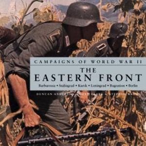 Campaigns of World War II - The Eastern Front (Unabridged), Duncan Anderson, Lloyd Clark, Stephen Walsh