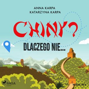 Chiny? Dlaczego nie..., Anna Karpa, Katarzyna Karpa