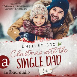 Christmas with the Single Dad - Zak - Single Dads of Seattle, Band 5 (Ungekürzt), Whitley Cox.