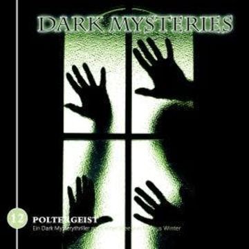 Dark Mysteries, Folge 12: Poltergeist audiobook, Markus Winter, Stephen Lord