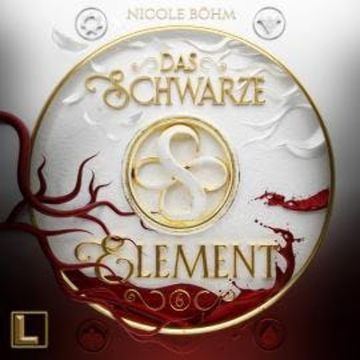 Das schwarze Element - Das schwarze Element, Band 6 (ungekürzt) audiobook, Nicole Böhm