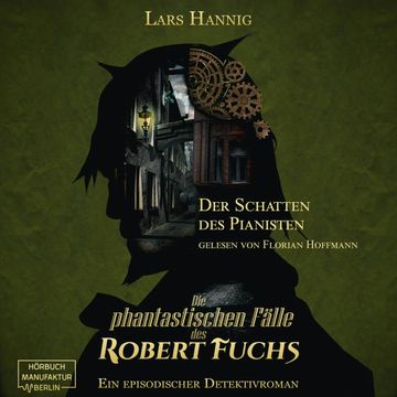 Der Schatten des Pianisten - Ein Fall für Robert Fuchs - Steampunk-Detektivgeschichte, Band 2 (ungekürzt) audiobook, Lars Hannig