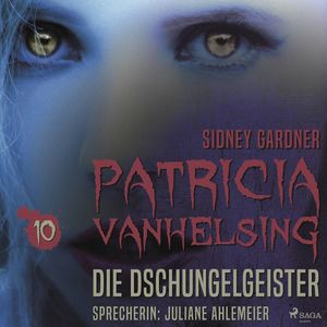 Die Dschungelgeister - Patricia Vanhelsing 10, Sidney Gardner