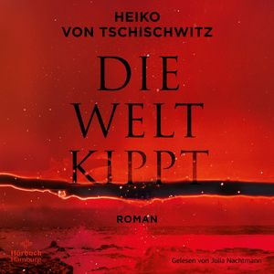 Die Welt kippt, Heiko von Tschischwitz