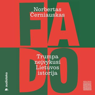 FADO. Trumpa neįvykusi Lietuvos istorija audiobook, Norbertas Černiauskas