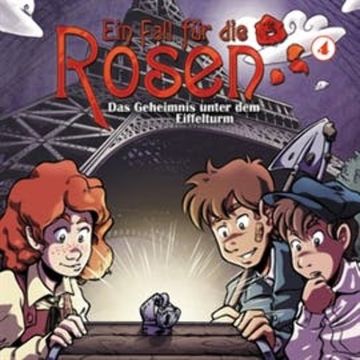 Das Geheimnis unter dem Eiffelturm (Ein Fall für die Rosen 4) audiobook, Markus Winter
