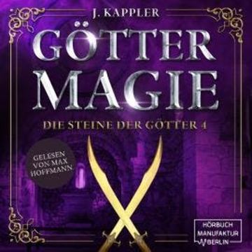 Göttermagie - Die Steine der Götter, Band 4 (ungekürzt) audiobook, Julian Kappler