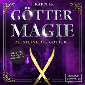 Göttermagie - Die Steine der Götter, Band 4 (ungekürzt), Julian Kappler