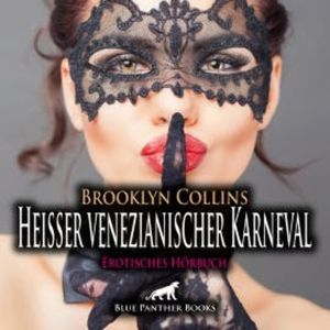 Heißer venezianischer Karneval / Erotik Audio Story / Erotisches Hörbuch, Brooklyn Collins