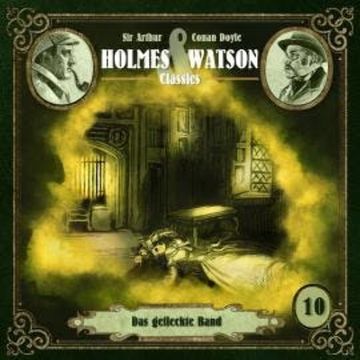Holmes & Watson, Folge 10: Classics: Das gefleckte Band audiobook, Ascan von Bargen, Sir Arthur Conan Doyle