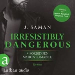 Irresistibly Dangerous - Irresistibly Yours, Band 5 (Ungekürzt), Julie Saman