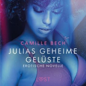 Julias geheime Gelüste - Erotische Novelle audiobook, Camille Bech